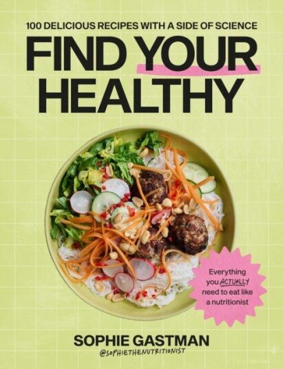 Find Your Healthy 100 delicious recipes with a side of science