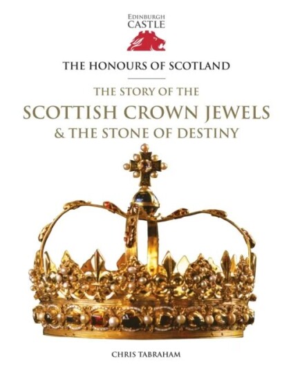 The Honours Of Scotland Av Chris Tabraham The Honours Of Scotland Av Chris Tabraham