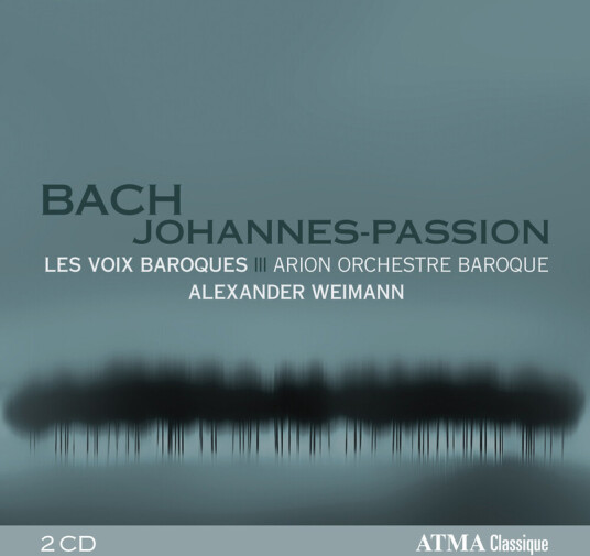 Agnes Zsigovics Jan Kobow Jeremy Budd Joshua Hopkins Lawrence Wiliford LES VOIX BAROQUES Margaret Bragle Matthew White Nathanial Watson Nathaniel Watson Shannon Mercer Stephan MacLeod Arion Johannes Passion CD