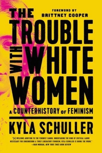 The Trouble With White Women Av Kyla Schuller The Trouble With White Women Av Kyla Schuller