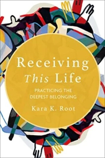 Receiving This Life Av Kara K. Root