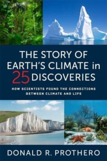 The Story of Earth's Climate in 25 Discoveries How Scientists Found the Connections Between Climate and Life