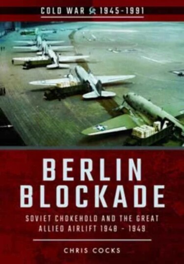 Berlin Blockade: Soviet Chokehold And The Great Allied Airlift 1948-1949 Av Gerry Van Tonder