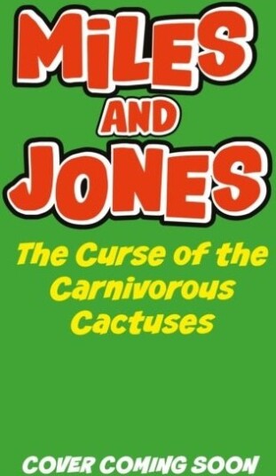 Miles and Jones: The Curse of the Carnivorous Cactuses Miles and Jones: The Curse of the Carnivorous Cactuses