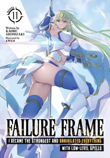 Failure Frame: I Became the Strongest and Annihilated Everything With Low Level Spells Light Novel Vol. 11