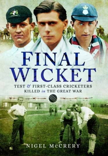Final Wicket  Test & FirstClass Cricketers Killed in the Great War