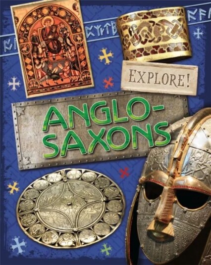 Explore!: Anglo Saxons Av Jane Bingham