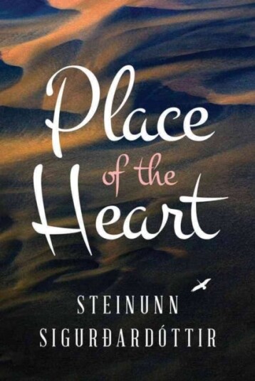 Place Of The Heart Av Steinunn Sigurdardottir