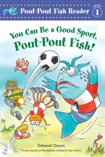 You Can Be a Good Sport, PoutPout Fish! You Can Be a Good Sport, PoutPout Fish!