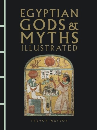 Egyptian Gods & Myths Illustrated Egyptian Gods & Myths Illustrated