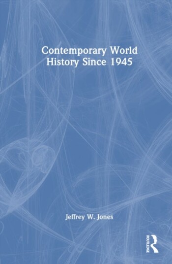 Contemporary World History Since 1945 Contemporary World History Since 1945