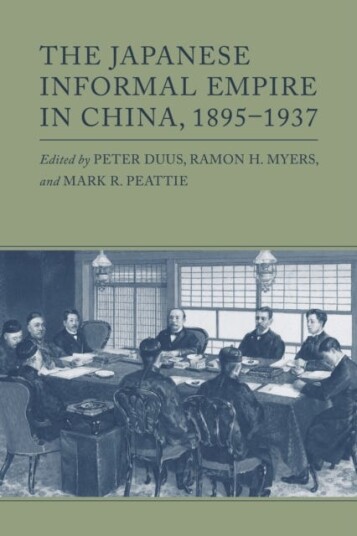The Japanese Informal Empire in China, 18951937