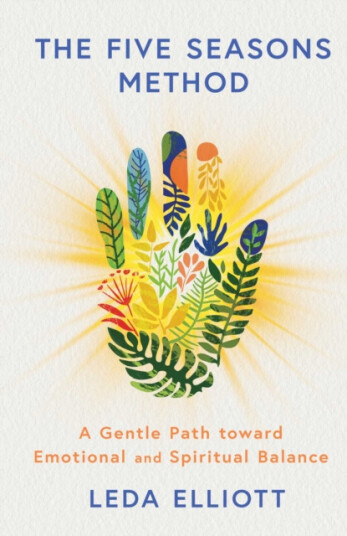 Five Seasons Method A Gentle Path toward Emotional and Spiritual Balance