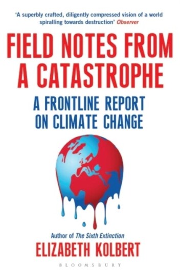 Field Notes from a Catastrophe  A Frontline Report on Climate Change