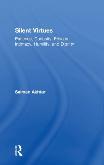 Silent Virtues Patience, Curiosity, Privacy, Intimacy, Humility, and Dignity