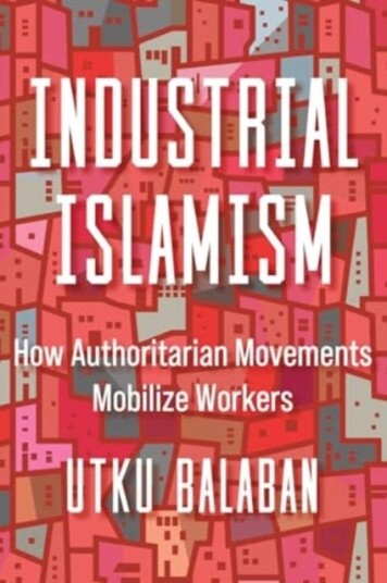 Industrial Islamism  How Authoritarian Movements Mobilize Workers