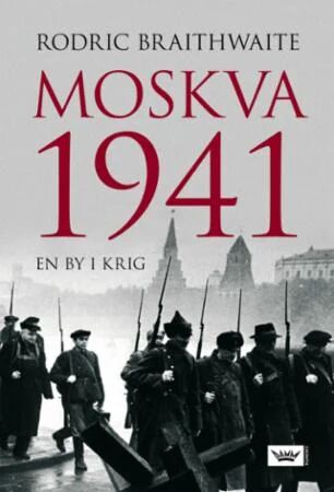 Moskva 1941 Av Rodric Braithwaite