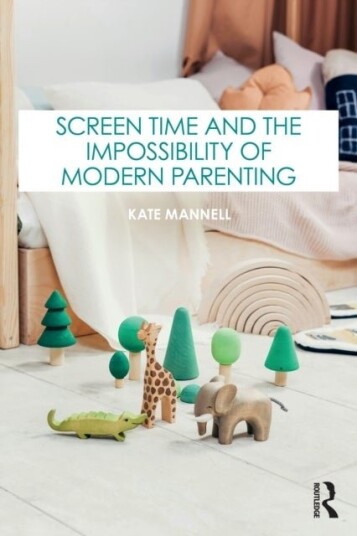 Screen Time and the Impossibility of Modern Parenting Screen Time and the Impossibility of Modern Parenting