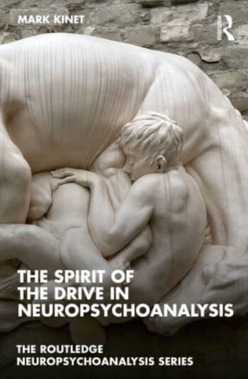 The Spirit Of The Drive In Neuropsychoanalysis Av Mark Kinet