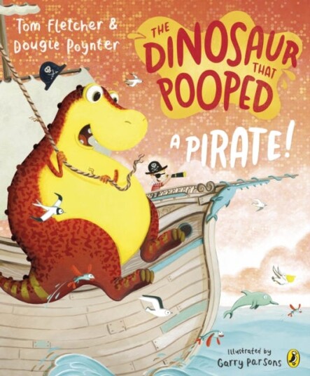 The Dinosaur That Pooped A Pirate! Av Tom Fletcher, Dougie Poynter