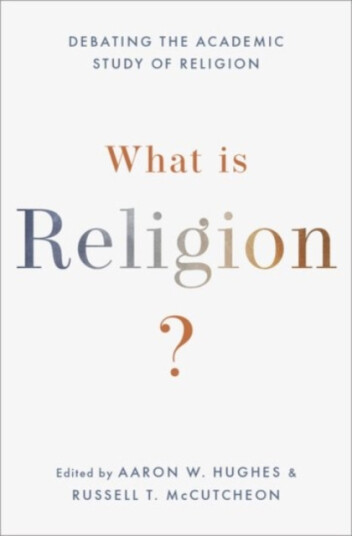 What Is Religion? Debating the Academic Study of Religion What Is Religion? Debating the Academic Study of Religion