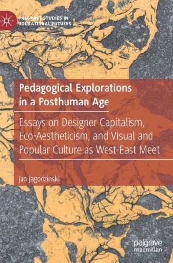 Pedagogical Explorations in a Posthuman Age Pedagogical Explorations in a Posthuman Age