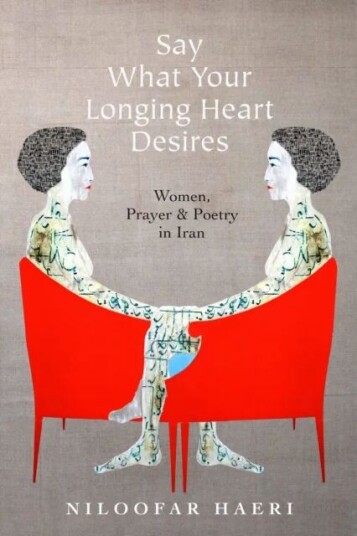 Say What Your Longing Heart Desires Av Niloofar Haeri