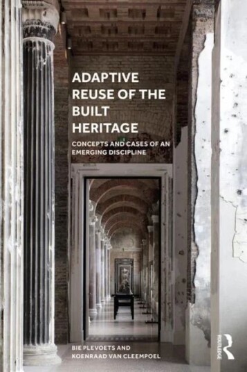 Adaptive Reuse Of The Built Heritage Av Bie (Hasselt University Netherlands) Plevoets, Koenraad (Hasselt University Netherlands) Van Cleempoel Adaptive Reuse Of The Built Heritage Av Bie (Hasselt University Netherlands) Plevoets, Koenraad (Hasselt University Netherlands) Van Cleempoel