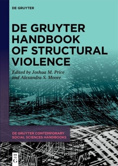 De Gruyter Handbook of Structural Violence De Gruyter Handbook of Structural Violence