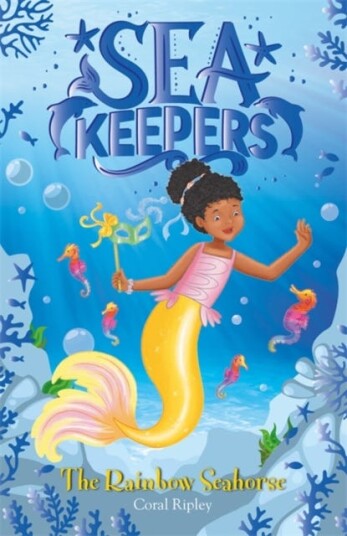 Sea Keepers: The Rainbow Seahorse Av Coral Ripley