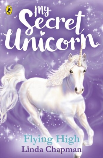 My Secret Unicorn: Flying High Av Linda Chapman