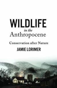 Wildlife In The Anthropocene Av Jamie Lorimer