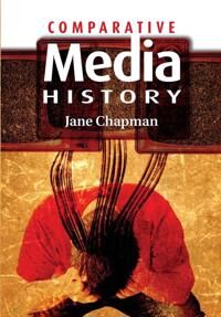 Chapman J Comparative Media History: An Introduction 1789 to  the Present