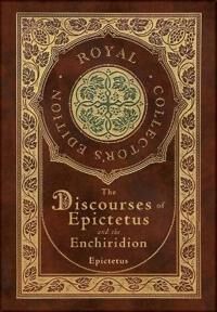 The Discourses Of Epictetus And The Enchiridion (Royal Collector'S Edition) (Case Laminate Hardcover Av Epictetus The Discourses Of Epictetus And The Enchiridion (Royal Collector'S Edition) (Case Laminate Hardcover Av Epictetus