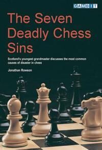 The Seven Deadly Chess Sins Av Jonathan Rowson The Seven Deadly Chess Sins Av Jonathan Rowson