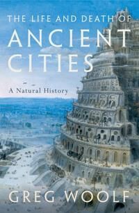 The Life And Death Of Ancient Cities Av Greg (Director Institute Of Classical Studies Director Institute Of Classical Studies University Of London) Wo