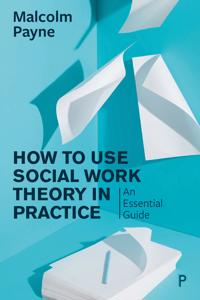 How To Use Social Work Theory In Practice Av Malcolm Payne
