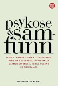 Psykose Og Samfunn Av Monica Aas, Sofie R. Aminoff, Trine Vik Lagerberg, Ingrid Melle, Akiah Astral Ottesen, Carmen Simonsen, Torill Ueland