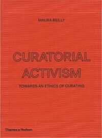 Reilly, Maura Curatorial Activism (0500239703)
