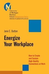 Dutton Jane E. Energize Your Workplace