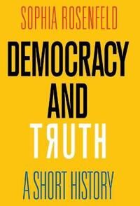 Democracy And Truth Av Sophia Rosenfeld