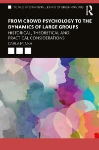 From Crowd Psychology To The Dynamics Of Large Groups Av Carla Penna