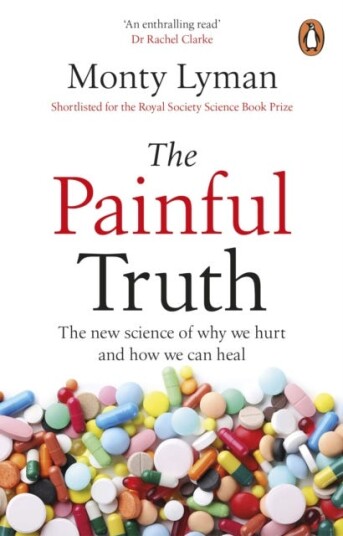 The Painful Truth The new science of why we hurt and how we can heal