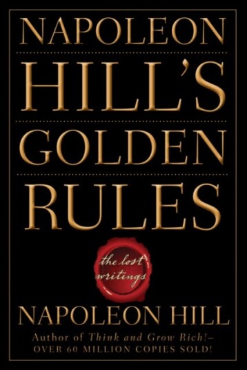Napoleon Hill's Golden Rules The Lost Writings