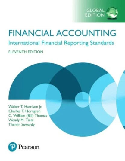 Financial Accounting, Global Edition Av Walter Harrison, Charles Horngren, C. Thomas, Wendy Tietz, Themin Suwardy
