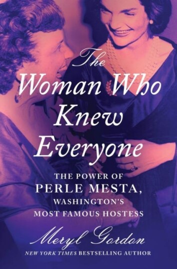 The Woman Who Knew Everyone  The Power of Perle Mesta, Washington’s Most Famous Hostess