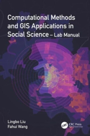 Computational Methods And Gis Applications In Social Science - Lab Manual Av Lingbo Liu, Fahui (Louisiana State Universi Wang