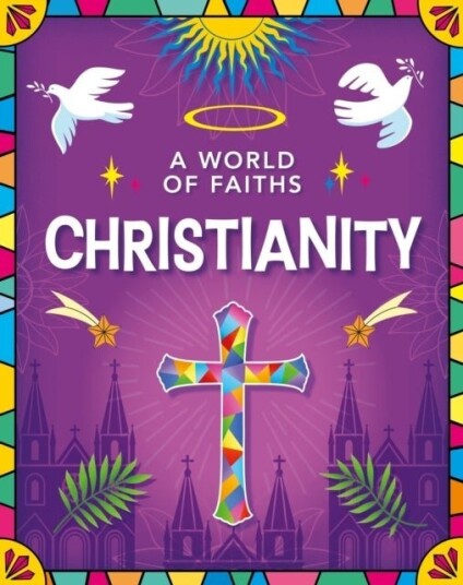 A World of Faiths: Christianity A World of Faiths: Christianity