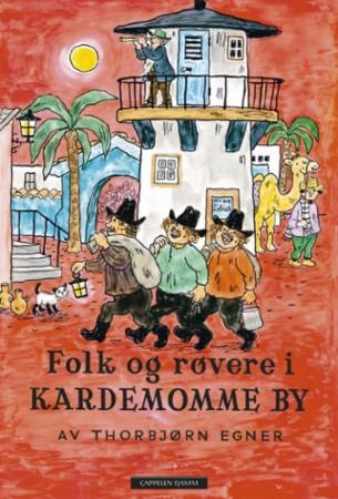 Folk og røvere i Kardemomme by av Thorbjørn Egner Folk og røvere i Kardemomme by av Thorbjørn Egner
