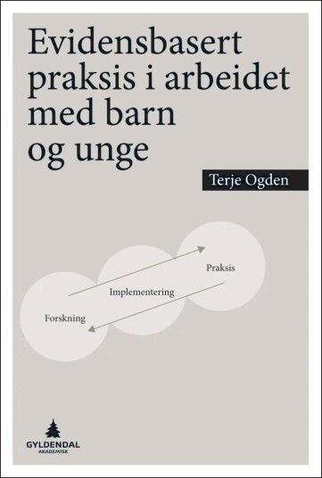 Evidensbasert Praksis I Arbeidet Med Barn Og Unge Av Terje Ogden